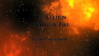 The Station Nightclub Fire  A Short Documentary  Fascinating Horror [upl. by Judon545]