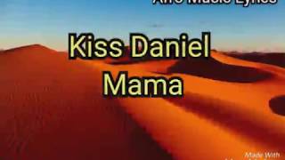 Kiss Daniel  mama lyrics [upl. by Ediva]