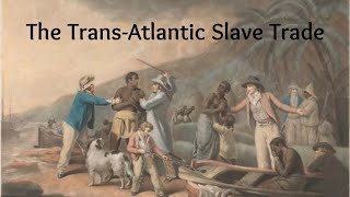 The TransAtlantic Slave Trade [upl. by Wurtz]