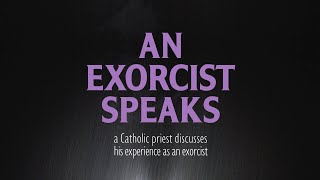 An Exorcist Speaks [upl. by Anne-Corinne]