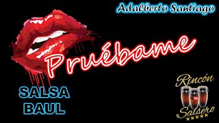 PRUEBAME  ADALBERTO SANTIAGO  LETRA  SALSA BAÚL 2020 [upl. by Assin]