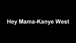 Kanye West Hey Mama Lyrics [upl. by Carolyn705]