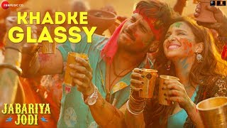 Khadke Glassy  Jabariya Jodi Sidharth MParineeti C Yo Yo Honey Singh Ashok M Jyotica TTanishk [upl. by Hampton]