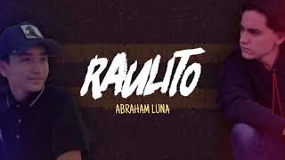 Abraham Luna  Raulito LETRA [upl. by Meensat145]