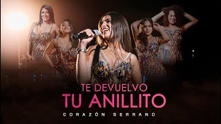 Corazón Serrano  Te devuelvo tu anillito Video oficial [upl. by Cassandry]