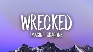 Imagine Dragons  Wrecked Lyrics [upl. by Hna781]