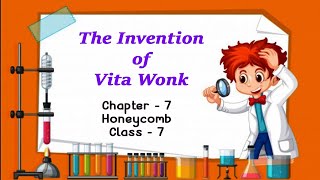 The Invention of VitaWonk Chapter7 Honeycomb Class7 CBSE NCERT THEINVENTIONOFVITAWONK [upl. by Enilekcaj]