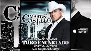 Martin Castillo quotSe Despide El Amigoquot Corridos [upl. by Jacinda]