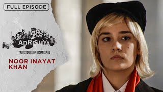 Noor Inayat Khan  Adrishya  Full Episode  EPIC [upl. by Jerrine]